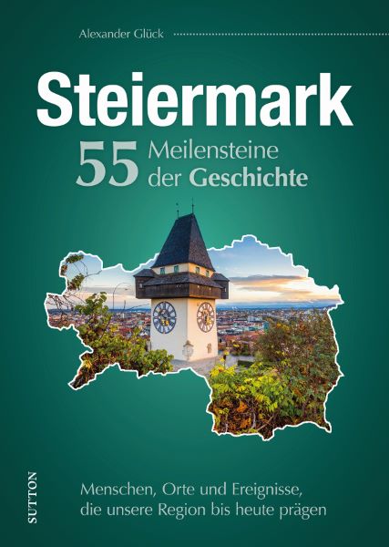 Die Steiermark. 55 Meilensteine der Geschichte thumbnail